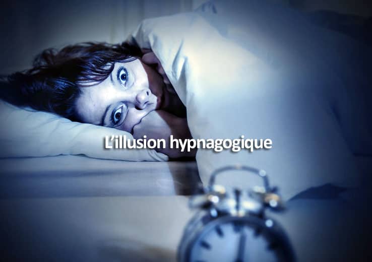 L'illusion hypnagogique