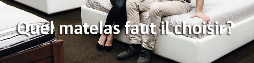 Quel matelas choisir ?