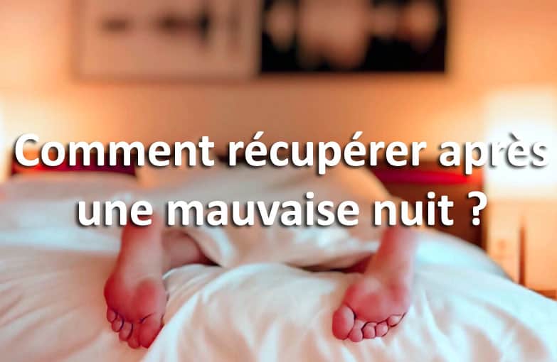 Comment récupérer après une mauvaise nuit ?
